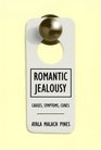 Romantic Jealousy Causes Symptoms Cures