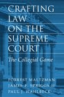 Crafting Law on the Supreme Court  The Collegial Game