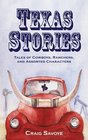 Texas Stories Tales of Cowboys Ranchers and Assorted Characters