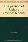 The passion of Richard Thynne A novel