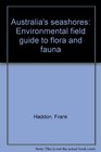 Australia's seashores Environmental field guide to flora and fauna