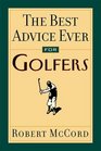 The Best Advice Ever For Golfers
