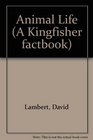 Animal Life  A Kingfisher Factbook