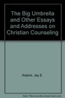 The Big Umbrella and Other Essays on Christian Counseling