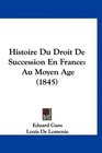 Histoire Du Droit De Succession En France Au Moyen Age