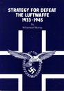 Strategy for Defeat The Luftwaffe 19331945