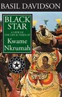 Black Star A View of the Life and Times of Kwame Nkrumah