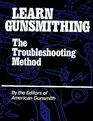 Learn Gunsmithing The Troubleshooting Method