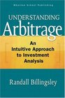 Understanding Arbitrage An Intuitive Approach to Financial Analysis