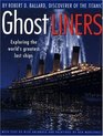 Ghost Liners Exploring the World's Greatest Lost Ships