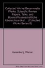 Collected Works/Gesammelte Werke Scientific Review Papers Talks and Books/Wissenschaftliche Ubersichtsartikel