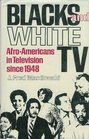 Blacks and white TV AfroAmericans in television since 1948