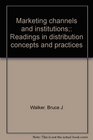 Marketing channels and institutions Readings in distribution concepts and practices