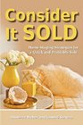 Consider It Sold: Home Staging Strategies for a Quick and Profitable Sale