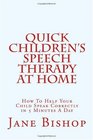 Quick Children's Speech Therapy At Home How To Help Your Child Speak Correctly in 5 Minutes A Day