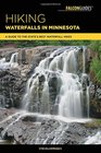 Hiking Waterfalls in Minnesota A Guide to the State's Best Waterfall Hikes
