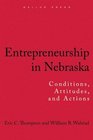 Entrepreneurship in Nebraska Conditions Attitudes and Actions