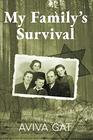 My Family's Survival: The true story of how the Shwartz family escaped the Nazis and survived the Holocaust