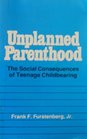Unplanned Parenthood The Social Consequences of Teenage Childbearing