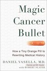 Magic Cancer Bullet How a Tiny Orange Pill May Rewrite Medical History