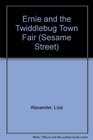 Ernie and the Twiddlebug Town Fair