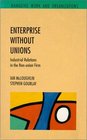 Enterprise Without Unions Industrial Relations in the NonUnion Firm