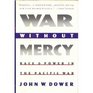 War Without Mercy Race and Power in the Pacific War