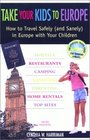Take Your Kids to Europe, 5th: How to Travel Safely (and Sanely) in Europe with Your Children