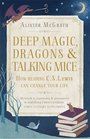 Deep Magic Dragons and Talking Mice