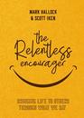 The Relentless Encourager Bringing Life to Others through What We Say