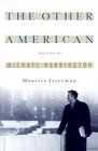 The Other American  The Untold Life of Michael Harrington