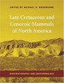 Late Cretaceous and Cenozoic Mammals of North America Biostratigraphy and Geochronology