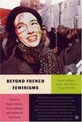 Beyond French Feminisms Debates on Women Politics and Culture in France 19812001