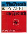 The French Against the French Collaboration and Resistance