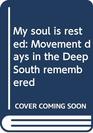 My soul is rested Movement days in the Deep South remembered