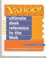 Yahoo! The Ultimate Desk Reference to the Web (Your Indispensable Companion to the Internet)