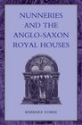 Nunneries and the AngloSaxon Royal Houses