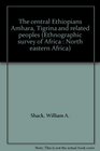 The central Ethiopians Amhara Tigrina and related peoples