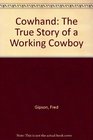 Cowhand The Story of a Working Cowboy