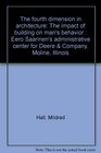 The fourth dimension in architecture The impact of building on man's behavior  Eero Saarinen's administrative center for Deere  Company Moline Illinois