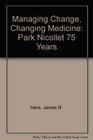 Managing Change Changing Medicine Park Nicollet 75 Years