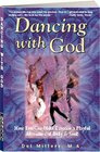 Dancing with God  How You Can Make Exercise a Playful Adventure of Body and Soul