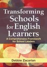 Transforming Schools for English Learners A Comprehensive Framework for School Leaders