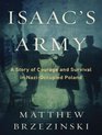 Isaac's Army A Story of Courage and Survival in NaziOccupied Poland