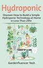 Hydroponic Discover How to Build a Simple Hydroponic Technology at Home in Less Than 24hr