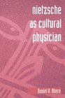 Nietzsche as Cultural Physician