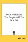 Walt Whitman The Prophet Of The New Era