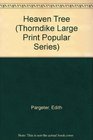 The Heaven Tree (Thorndike Large Print Magna General Series)