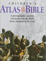 Children's Atlas of the Bible A Photographic Account of the Journeys in the Bible from Abraham to St Paul