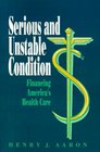 Serious and Unstable Condition Financing America's Health Care